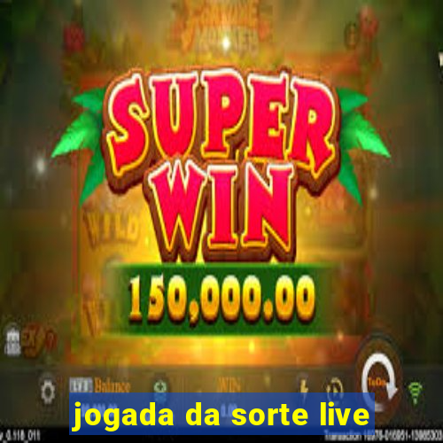 jogada da sorte live